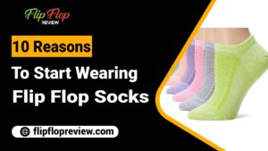 10 Reasons Why You Need To Start Wearing Flip Flop Socks
